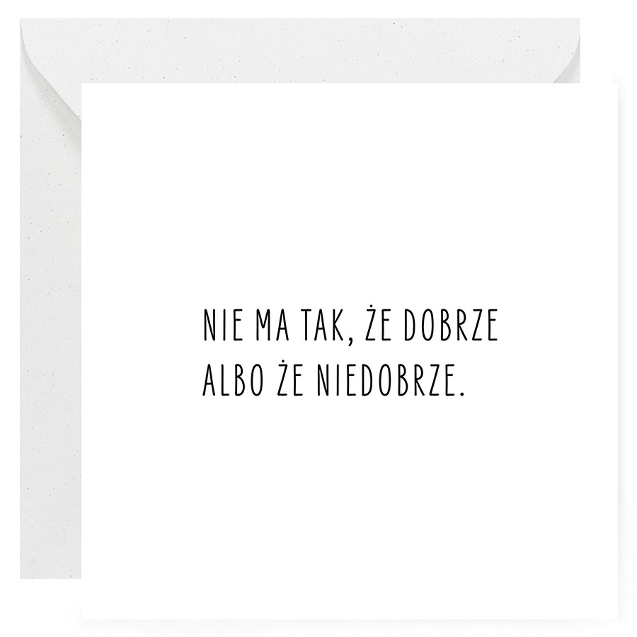 Kartka okolicznościowa na odejście z pracy z napisem "Nie ma tak, że dobrze albo że niedobrze."